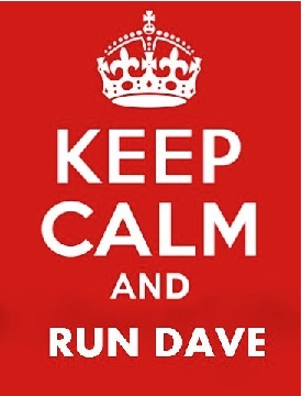 KEEP CALM AND RUN DAVE KEEP CALM AND RUN DAVE