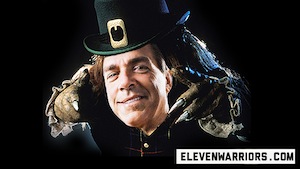 Both Saban and Leprechaun have said, "Tell me or I'll bite your ear off, and I'll make a boot out of it", though Saban used much saltier language.