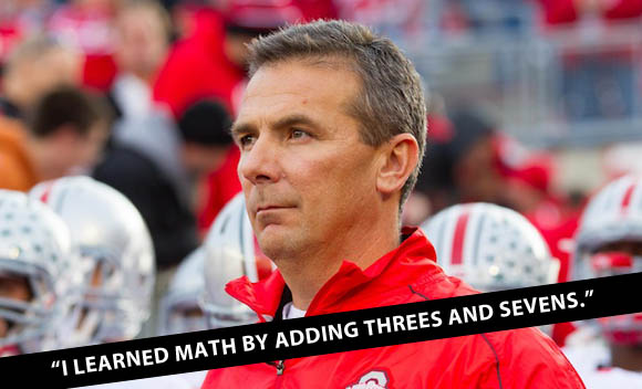 Urban Meyer learned math by adding threes and sevens.