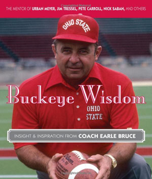 Buckeye Wisdom: Insight and Inspiration from Coach Earle Bruce